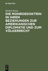 Buchcover Die Monroedoktrin in ihren Beziehungen zur amerikanischen Diplomatie und zum Völkerrecht