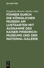 Buchcover Führer durch die Königlichen Museen am Lustgarten mit Ausnahme des Kaiser-Friedrich-Museums und der National-Galerie