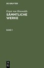 Buchcover Ernst von Houwalds: Sämmtliche Werke / Ernst von Houwalds: Sämmtliche Werke. Band 1
