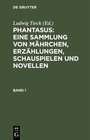 Buchcover Ludwig Tieck’s Schriften / Phantasus: Eine Sammlung von Mährchen, Erzählungen, Schauspielen und Novellen