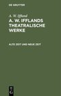 Buchcover A. W. Iffland: A. W. Ifflands theatralische Werke / Alte Zeit und neue Zeit