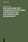 Buchcover Die Aufgabe der wissenschaftlichen Theologie für die Kirche der Gegenwart