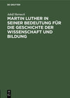 Buchcover Martin Luther in seiner Bedeutung für die Geschichte der Wissenschaft und Bildung