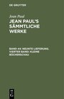 Buchcover Jean Paul: Jean Paul’s Sämmtliche Werke / Neunte Lieferung. Vierter Band: Kleine Bücherschau