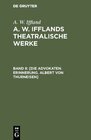 Buchcover A. W. Iffland: A. W. Ifflands theatralische Werke / [Die Advokaten. Erinnerung. Albert von Thurneisen]