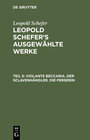 Buchcover Leopold Schefer: Leopold Schefer's ausgewählte Werke / Violante Beccaria. Der Sclavenhändler. Die Perserin