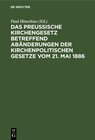 Buchcover Das preußische Kirchengesetz betreffend Abänderungen der kirchenpolitischen Gesetze vom 21. Mai 1886