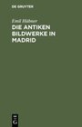 Buchcover Die antiken Bildwerke in Madrid