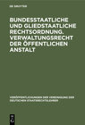 Buchcover Bundesstaatliche und gliedstaatliche Rechtsordnung. Verwaltungsrecht der öffentlichen Anstalt