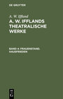 Buchcover A. W. Iffland: A. W. Ifflands theatralische Werke / Frauenstand. Hausfrieden