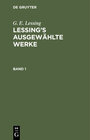 Buchcover G. E. Lessing: Lessing’s ausgewählte Werke / G. E. Lessing: Lessing’s ausgewählte Werke. Band 1