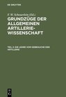 Buchcover Grundzüge der allgemeinen Artilleriewissenschaft / Die Lehre vom Gebrauche der Artillerie