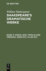 Buchcover William Shakespeare: Shakspeare’s dramatische Werke / König Lear. Troilus und Cressida. Ende gut, Alles gut