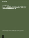 Buchcover Das Liebesleben Ludwigs XIII. von Frankreich