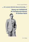 Buchcover "... für unseren Betrieb lebensnotwendig ...": Georg von Holtzbrinck als Verlagsunternehmer im Dritten Reich
