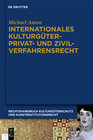Buchcover Michael Anton: Handbuch Kulturgüterschutz und Kunstrestitutionsrecht / Internationales Kulturgüterprivat- und Zivilverfa
