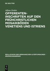 Buchcover Offerenteninschriften auf den frühchristlichen Mosaikböden Venetiens und Istriens