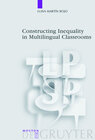 Buchcover Constructing Inequality in Multilingual Classrooms