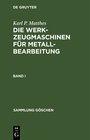 Buchcover Karl P. Matthes: Die Werkzeugmaschinen für Metallbearbeitung / Karl P. Matthes: Die Werkzeugmaschinen für Metallbearbeit