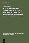 Buchcover Civil Servants and the Politics of Inflation in Germany, 1914-1924