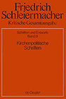 Buchcover Friedrich Schleiermacher: Kritische Gesamtausgabe. Schriften und Entwürfe / Kirchenpolitische Schriften