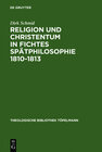 Buchcover Religion und Christentum in Fichtes Spätphilosophie 1810-1813