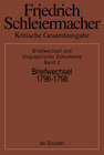 Buchcover Friedrich Schleiermacher: Kritische Gesamtausgabe. Briefwechsel und... / Briefwechsel 1796-1798