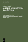 Buchcover Gustaf Dalman: Arbeit und Sitte in Palästina / Das häusliche Leben, Geburt, Heirat, Tod