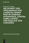 Buchcover Die Schrift des Apolinarius von Laodicea gegen Photin (Pseudo-Athanasius, Contra Sabellianos) und Basilius von Caesarea