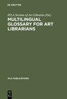 Buchcover Multilingual Glossary for Art Librarians