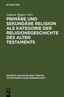 Buchcover Primäre und sekundäre Religion als Kategorie der Religionsgeschichte des Alten Testaments