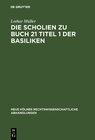 Buchcover Die Scholien zu Buch 21 Titel 1 der Basiliken