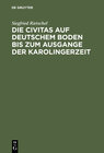 Buchcover Die Civitas auf deutschem Boden bis zum Ausgange der Karolingerzeit
