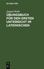 Buchcover Übungsbuch für den ersten Unterricht im Lateinischen