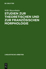 Buchcover Studien zur theoretischen und zur französischen Morphologie