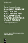 Buchcover L. Annaei Senecae Divi Claudii apotheosis per saturam quae apocolocyntosis vulgo dicitur