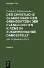 Buchcover Friedrich Schleiermacher: Der christliche Glaube nach den Grundsätzen... / Friedrich Schleiermacher: Der christliche Gla