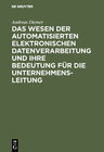 Buchcover Das Wesen der automatisierten elektronischen Datenverarbeitung und ihre Bedeutung für die Unternehmensleitung