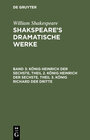 Buchcover König Heinrich der Sechste ; Theil 2. König Heinrich der Sechste ; Theil 3. König Richard der Dritte