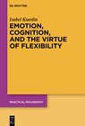Buchcover Emotion, Cognition, and the Virtue of Flexibility
