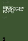 Buchcover Probability Theory and Mathematical Statistics / Probability Theory and Mathematical Statistics. Vol. 1