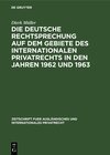 Buchcover Die deutsche Rechtsprechung auf dem Gebiete des internationalen Privatrechts in den Jahren 1962 und 1963