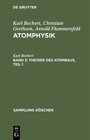 Buchcover Karl Bechert; Christian Gerthsen; Arnold Flammersfeld: Atomphysik / Theorie des Atombaus, Teil 1