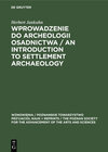 Wprowadzenie do Archeologii Osadnictwa / An Introduction to Settlement Archaeology width=