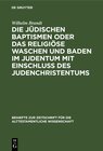 Buchcover Die jüdischen Baptismen oder das religiöse Waschen und Baden im Judentum mit Einschluß des Judenchristentums