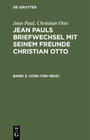 Buchcover Jean Paul; Christian Otto: Jean Pauls Briefwechsel mit seinem Freunde Christian Otto / (Von 1799–1800)