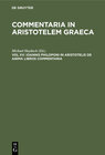 Buchcover Commentaria in Aristotelem Graeca / Ioannis Philoponi in Aristotelis de anima libros commentaria