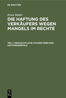 Buchcover Ernst Rabel: Die Haftung des Verkäufers wegen Mangels im Rechte / Geschichtliche Studien über den Haftungserfolg
