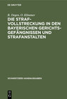 Buchcover Die Strafvollstreckung in den bayerischen Gerichtsgefängnissen und Strafanstalten