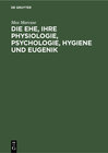 Buchcover Die Ehe, ihre Physiologie, Psychologie, Hygiene und Eugenik